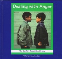 Dealing With Anger (The Conflict Resolution Library)