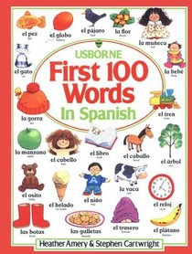 The First Hundred Words in Spanish (Usborne First Hundred Words (Hardcover))