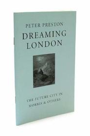 Dreaming London: The Future City in Morris and Others