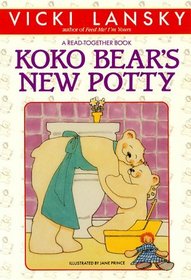 Koko Bear's New Potty: A Practical Parenting Read-Together Book (Lansky, Vicki. Practical Parenting Read-Together Book.)