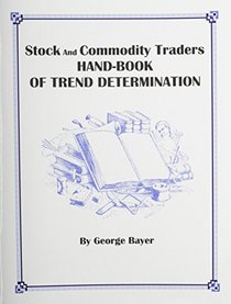 Stock and Commodity Traders' Hand-Book of Trend Determination