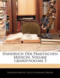 Handbuch Der Praktischen Medicin, Volume 1; volume 3 (German Edition)