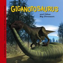 Giganotosaurus And Other Big Dinosaurs (Dinosaur Find) (Dinosaur Find)