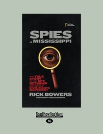 Spies Of Mississippi: The True Story Of The Spy Network That Tried To Destroy The Civil Rights Movement