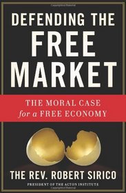 Defending the Free Market: The Moral Case for a Free Economy