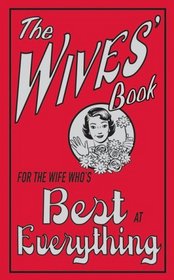 The Wives' Book: For the Wife Who's Best at Everything (The Best At Everything)