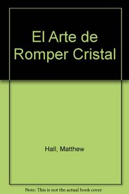 El Arte de Romper Cristal (Spanish Edition)