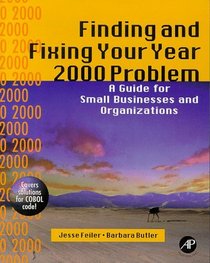 Finding and Fixing Your Year 2000 Problem: A Guide for Small Businesses and Organizations