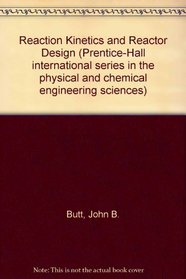 Reaction Kinetics and Reactor Design (Prentice-Hall international series in the physical and chemical engineering sciences)