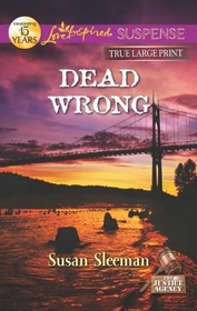 Dead Wrong (Justice Agency, Bk 2) (Love Inspired Suspense, No 317) (True Large Print)