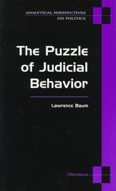 The Puzzle of Judicial Behavior (Analytical Perspectives on Politics)