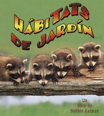 Habitats De Jardin/ Backyard Habitats (Introduccion a Los Habitats / Introduction to Habitats) (Spanish Edition)