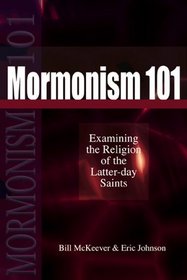 Mormonism 101:  Examining the Religion of the Latter-day Saints