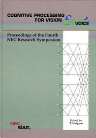 Cognitive Processing for Vision  Voice: Proceedings of the Fourth NEC Research Symposium