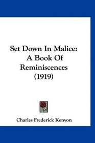 Set Down In Malice: A Book Of Reminiscences (1919)