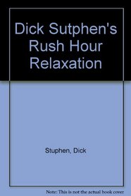 Dick Sutphen's Rush Hour Relaxation