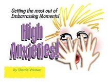 High Anxieties: Getting the Most Out of Embarrassing Moments