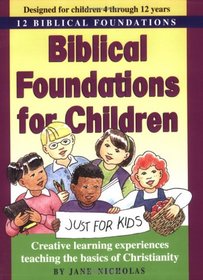 Biblical Foundations for Children: Creative Learning Experiences Teaching the Basics of Christianity