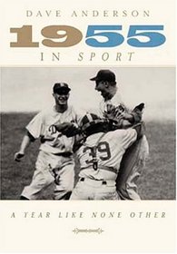 1955 in SPORT: A Year Like None Other