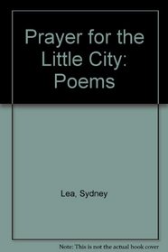 Prayer for the Little City: Poems
