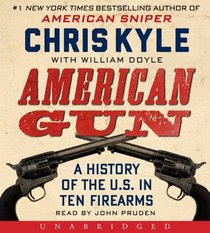 American Gun: A History of the U.S. in Ten Firearms (Audio CD) (Unabridged)