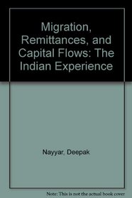 Migration, Remittances and Capital Flows: The Indian Experience