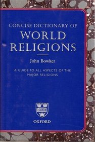 Concise Dictionary of World Religions: A Guide to All Aspects of the Major Religions