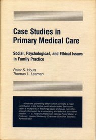 Case Studies in Primary Medical Care: Social, Psychological, and Ethical Issues in Family Practice