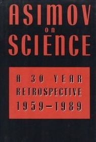 Asimov on Science: A 30 Year Retrospective 1959-1989