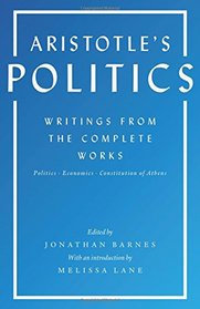 Aristotle's Politics: Writings from the Complete Works: Politics, Economics, Constitution of Athens