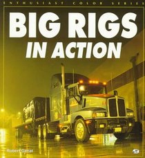 Big Rigs in Action (Enthusiast Color Series)