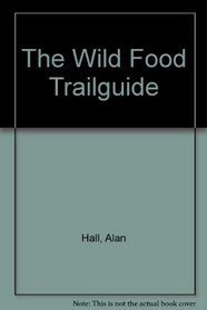 The Wild Food Trail Guide