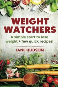 Weight Watchers: A simple start to lose weight + few quick recipes!