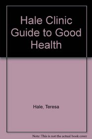 Hale Clinic Guide to Good Health