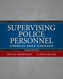Supervising Police Personnel: Strengths-Based Leadership (8th Edition)