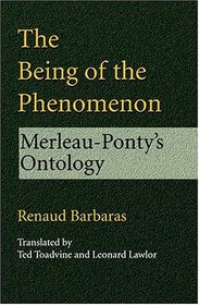 The Being of the Phenomenon: Merleau-Ponty's Ontology (Studies in Continental Thought)
