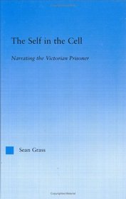 The Self in the Cell: Narrating the Victorian Prisoner