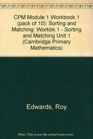 CPM Module 1 Workbook 1 (pack of 10): Sorting and Matching (Cambridge Primary Mathematics)