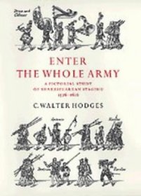 Enter the Whole Army : A Pictorial Study of Shakespearean Staging, 1576-1616