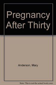 Pregnancy After Thirty