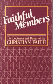 Faithful members: The doctrines and duties of the Christian faith