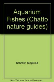 Aquarium Fishes (Chatto nature guides)