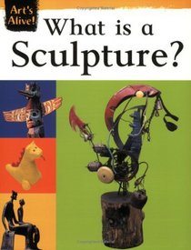 What Is Sculpture? (Art's Alive)