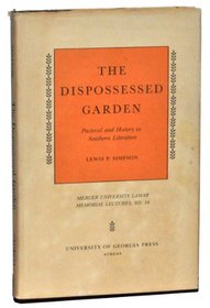 The Dispossessed Garden: Pastoral and History in Southern Literature (Mercer University Lamar Memorial Lectures ; No. 16)
