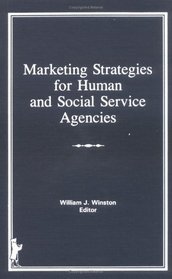 Marketing Strategies for Human and Social Service Agencies