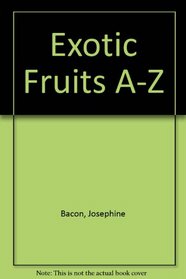 Exotic Fruits A-Z