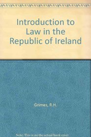 Introduction to law in the Republic of Ireland: Its history, principles, administration & substance