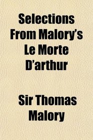 Selections From Malory's Le Morte D'arthur
