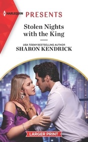 Stolen Nights with the King (Passionately Ever After..., Bk 2) (Harlequin Presents, No 4018) (Larger Print)