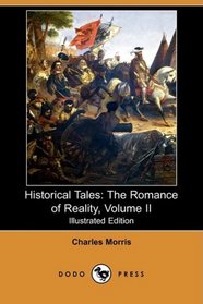 Historical Tales: The Romance of Reality, Volume II (Illustrated Edition) (Dodo Press)